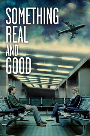 Something Real and Good (2013)