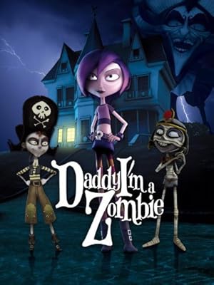 Daddy I'm A Zombie / Papá, soy una zombi (2011)