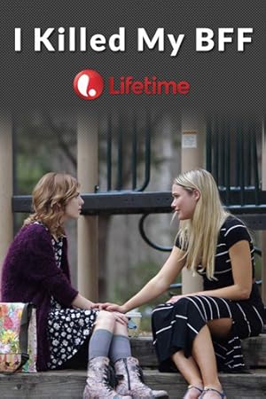 I Killed My BFF (2015)