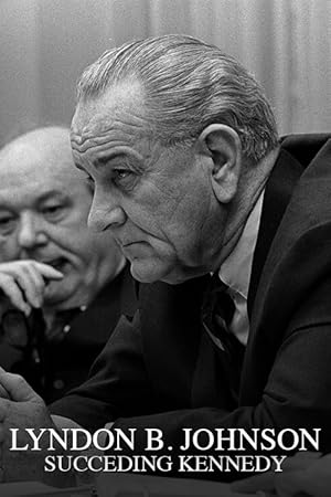 Lyndon B. Johnson: Succeeding Kennedy (2016)