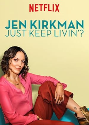 Jen Kirkman: Just Keep Livin? (2017)