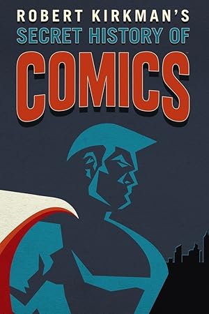 Η άγνωστη ιστορία των κόμικς / Robert Kirkman's Secret History of Comics (2017)
