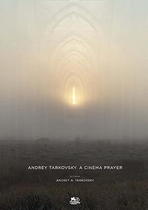Αντρέι Ταρκόφσκι. Σινεμά σαν Προσευχή / Andrey Tarkovsky. A Cinema Prayer (2019)