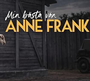 My Best Friend Anne Frank / Mijn beste vriendin Anne Frank (2021)