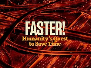 Όλο και πιο Γρήγορα / Faster! Humanity's Quest to Save Time / Faster! (2022)