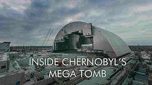 Inside Chernobyl's Mega Tomb (2016)