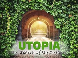 Utopia: In Search of the Dream (2017)